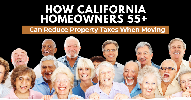 How California Homeowners 55+ Can Slash Their Property Taxes When Moving